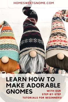 three knitted gnomes with text overlay that says learn how to make adorable gnomes