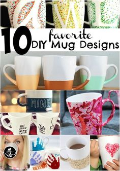 the top ten favorite diy mug designs are featured in this collage with coffee cups and