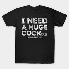 I need a Huge cocktail funny -- Choose from our vast selection of Crewneck and V-Neck T-Shirts to match with your favorite design to make the perfect graphic T-Shirt. Pick your favorite: Classic, Boxy, Tri-Blend, V-Neck, or Premium. Customize your color! For men and women. Funny Birthday Shirts For Women, Sassy Shirts For Women, Bartending Shirts, Funny Shirts Women Hilarious, Florida Shirts, Birthday Funnies, Wine Jokes, Funny Vacation Shirts, Funny Beer Shirts