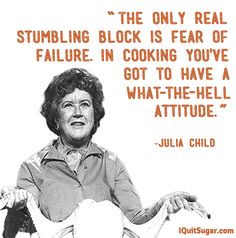 "...& above all, have fun." Culinary Quotes, Julia Child Quotes, Chef Quotes, Julia Childs, Cooking Diary, Julia Child Recipes, Cooking Quotes, Quotes Food, French Cooking