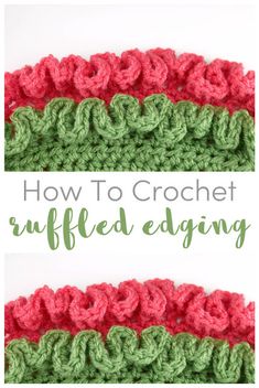 the crochet ruffled edging pattern is shown in green and red, with text overlay that says how to crochet ruffle edging