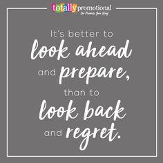 a quote that says it's better to look ahead and prepare, than to look back