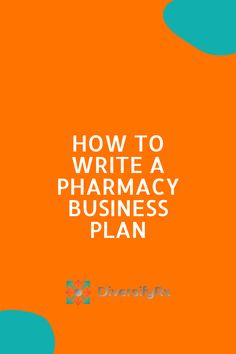 an orange and blue book cover with the words how to write a pharmacy business plan