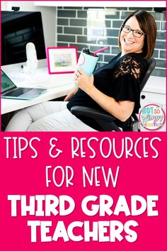 a woman sitting at a desk with a book in her lap and the title tips & resources for new third grade teachers