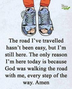 an image of someone's feet in sneakers with the words, the road i've traveled hasn't been easy, but i'm still here