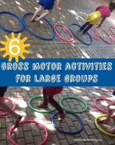 several children playing with colorful rings on the ground and text overlay reads 6 gross motor activities for large groups