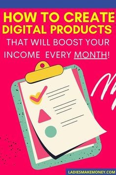 a clipboard with the words how to create digital products that will cost your income every month