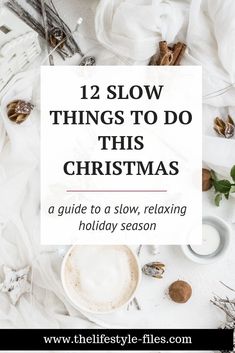 a cup of coffee with the words 12 slow things to do this christmas holiday season