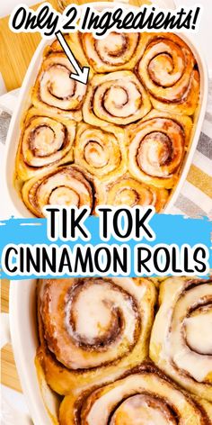 cinnamon rolls in a white dish with the words, only 2 ingredients tik tok cinnamon rolls