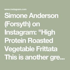 the text reads, simon anderson forsyth on instagram high protein roasted vegetable frittata this