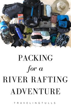 packing for a river rafting adventure with text overlay reading packing for a river rafting adventure