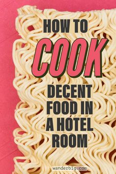 a book cover with the title how to cook decent food in a hotel room on it