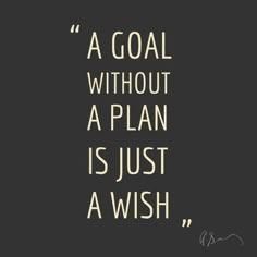 a black and white photo with a quote on it that says, a goal without a plan is just a wish