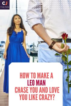 a man holding a rose in his hand with the caption how to make a leo man chase you and love you like crazy?