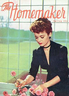 an old magazine cover shows a woman arranging flowers in a vase with the title, the homemaker