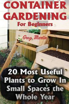 the book cover for container gardening for beginners is shown in front of a garden