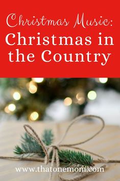 a present wrapped in twine with the words christmas music christmas in the country