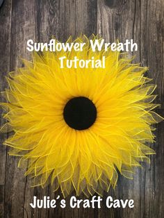 a sunflower wreath with the words, sunflower wreath tutorial julia's craft cave