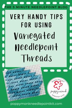 a green background with the words very handy tips for using variegated needlepoint threads