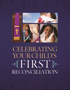 the cover of celebrating your child's first reconciliation, with pictures of children