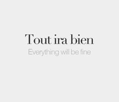 the words tout ira bien everything will be fine are in black and white