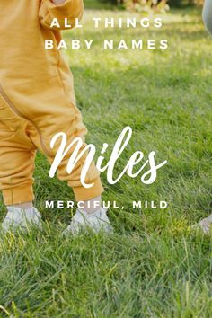 a baby standing in the grass with text overlay reading all things baby names miles merciful mild