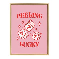 a pink poster with red lettering that says feeling lucky and two dices on it