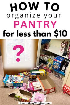 a pile of boxes with the words how to organize your pantry for less than $ 10