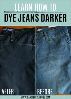 the before and after image shows how to dye jeans dark or light blue, with text overlay that reads learn how to dye jeans darker