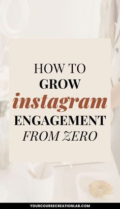 the words how to grow instagramm engagement from zero on top of a photo