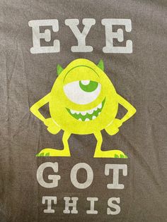 a t - shirt that says eye got this on it with an image of a monster