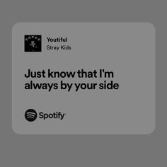 an advertisement for spotify with the words just know that i'm always by your side