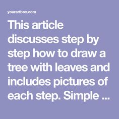 the text reads, this article discusses step by step how to draw a tree with leaves and includes pictures of each step