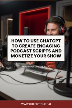 a man sitting in front of a microphone with headphones on and the words how to use chatbott to create engaging podcast