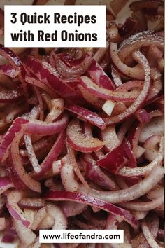 red onions are piled up in a bowl with the words, 3 quick recipes with red onions