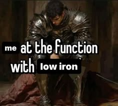 a man in armor sitting on top of a bed next to a red sheet with the words me at the function with low iron