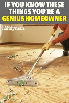 a person cleaning the floor with a mop in their hand and text that reads, if you know these things you're a genius homeowner