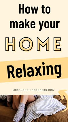 How to make your home relaxing Ways To Relax At Home, Relax Tips, How To Relax Your Mind, How To Relax Yourself, Clean Homes, Life Changing Habits, Relax Your Mind