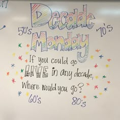 a white board with writing on it that says decide monday if you could go live in any dead, where would you go?