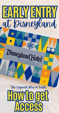 an advertisement for the disneyland hotel with text overlaying it that reads, early entry at disneyland and how to get access