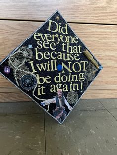 a graduation cap that has been decorated with words