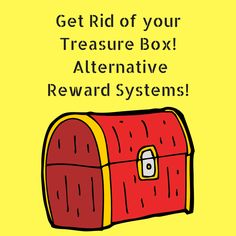 a red and yellow box with the words get rid of your treasure box alternative reward systems