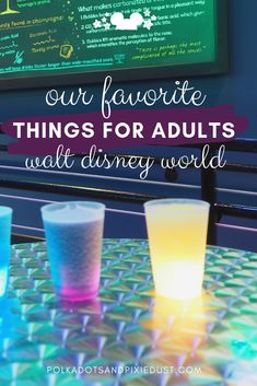 three drinks sitting on top of a table with the words our favorite things for adults walt disney world