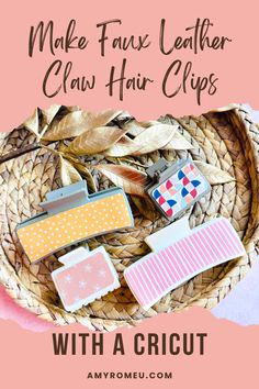 some hair clips are sitting on top of a basket with text overlay that reads make faux leather claw hair clips with a crict