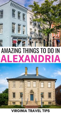 two pictures with the words amazing things to do in alexandria, virginia travel tips on top and bottom