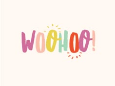 the word woohoo written in multicolored letters on a light pink background