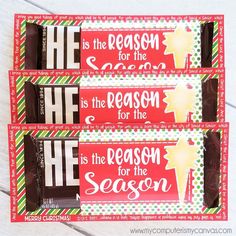 three candy bar wrappers with the words he is reason for the season on them