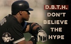 a baseball player holding a bat in his hands with the caption don't believe the hype