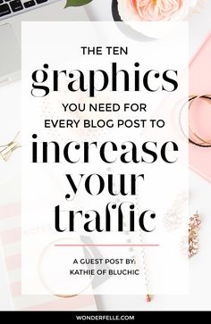 the ten graphics you need for every blog post to increase your traffic