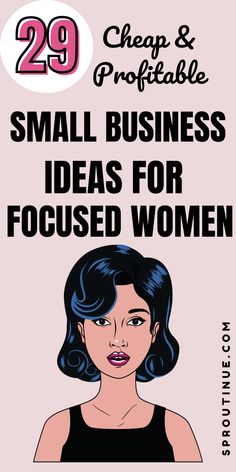 a woman with black hair and the words 29 cheap & portable small business ideas for focused women